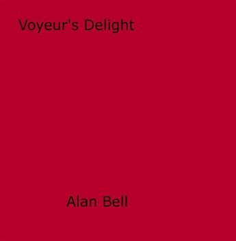 Couverture du livre « Voyeur's Delight » de Alan Bell aux éditions Epagine