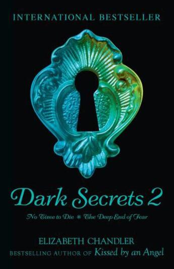 Couverture du livre « Dark Secrets: No Time to Die & The Deep End of Fear » de Elizabeth Chandler aux éditions Simon And Schuster Uk