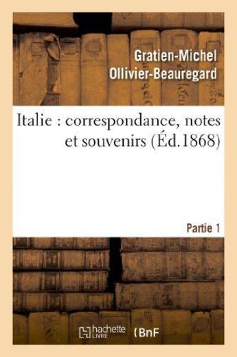 Couverture du livre « Italie : correspondance, notes et souvenirs : 1ère partie, de Marseille à Civita-Vecchia et à Rome » de Ollivier-Beauregard aux éditions Hachette Bnf