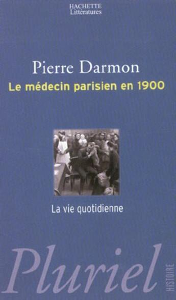 Couverture du livre « Le Medecin Parisien En 1900 » de Darmon-P aux éditions Pluriel