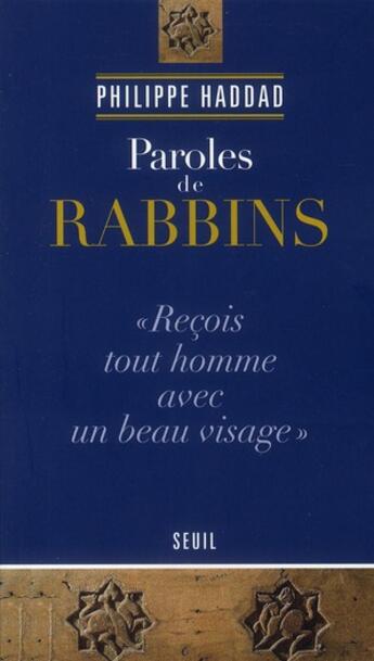 Couverture du livre « Paroles de Rabbins « reçois tout homme avec un beau visage » » de Philippe Haddad aux éditions Seuil