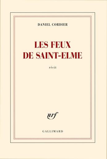 Couverture du livre « Les feux de Saint-Elme » de Daniel Cordier aux éditions Gallimard