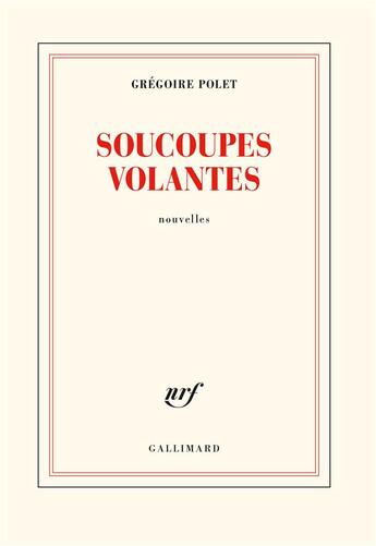 Couverture du livre « Soucoupes volantes » de Gregoire Polet aux éditions Gallimard