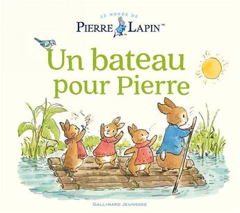 Couverture du livre « Le monde de Pierre Lapin : Un bateau pour Pierre » de Eleanor Taylor et Beatrix Potter aux éditions Gallimard-jeunesse