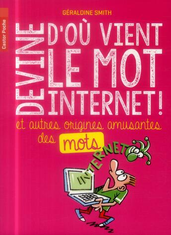 Couverture du livre « Devine d'où vient le mot internet et autres origines amusantes des mots » de Geraldine Smith aux éditions Pere Castor