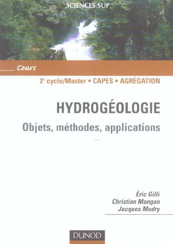 Couverture du livre « Hydrogeologie ; objets, methodes, applications ; 2e cycle/master, capes, agregation » de Eric Gilli et Christian Mangan et Jacques Mudry aux éditions Dunod