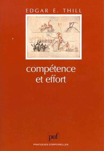 Couverture du livre « Competence et effort - structuration, effets et valorisation de l'image de competen » de Edgar Thill aux éditions Puf