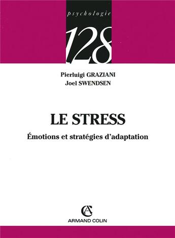 Couverture du livre « Le stress - Émotions et stratégies d'adaptation : Émotions et stratégies d'adaptation » de Graziani/Swendsen aux éditions Armand Colin