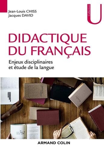 Couverture du livre « Didactique du français ; enjeux disciplinaires et étude de la langue » de Jacques David et Jean-Louis Chiss aux éditions Armand Colin