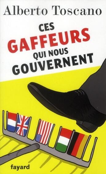 Couverture du livre « Ces gaffeurs qui nous gouvernent » de Alberto Toscano aux éditions Fayard