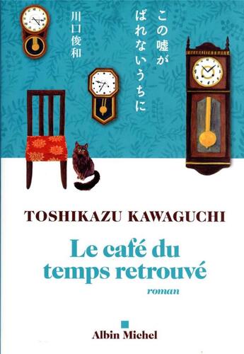 Couverture du livre « Le café du temps retrouvé » de Toshikazu Kawaguchi aux éditions Albin Michel