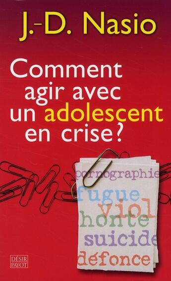 Couverture du livre « Comment agir avec un adolescent en crise ? » de Juan-David Nasio aux éditions Payot