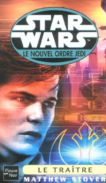 Couverture du livre « Star wars t.60 ; le nouvel ordre jedi ; le traître » de Matthew Stover aux éditions Fleuve Editions