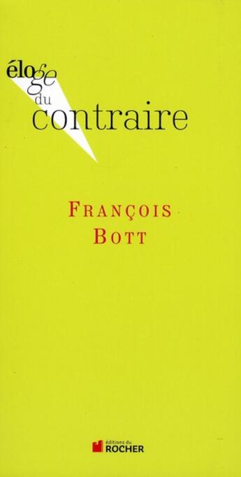Couverture du livre « ELOGE DE : contraire » de Francois Bott aux éditions Rocher