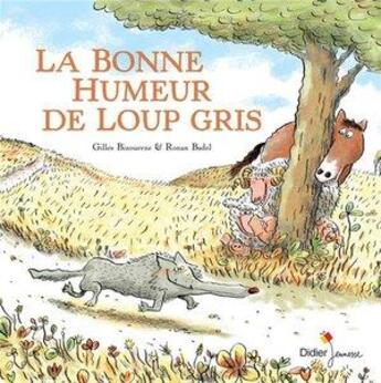 Couverture du livre « La bonne humeur de Loup Gris » de Ronan Badel et Gilles Bizouerne aux éditions Didier Jeunesse