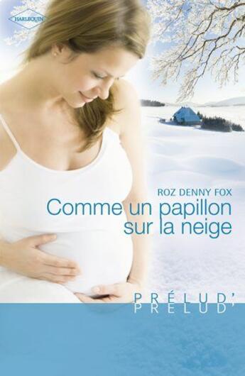 Couverture du livre « Comme un papillon sur la neige » de Denny Fox Roz aux éditions Harlequin