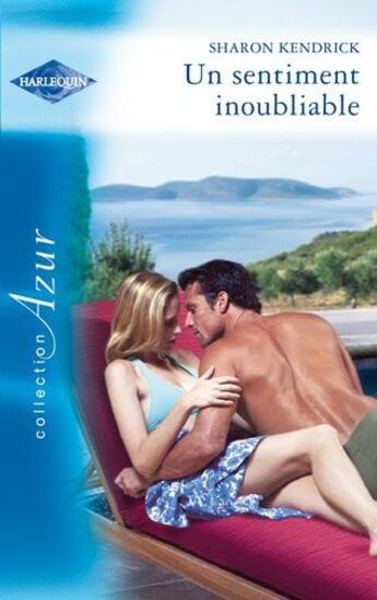 Couverture du livre « Un sentiment inoubliable » de Sharon Kendrick aux éditions Harlequin