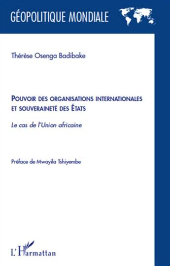 Couverture du livre « Pouvoir des organisations internationales et souveraineté des Etats ; le cas de l'union africaine » de Therese Osenga Badibake aux éditions L'harmattan