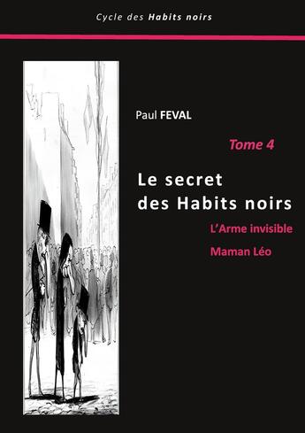 Couverture du livre « Le secret des Habits noirs : Tome 4 » de Paul Feval aux éditions Books On Demand