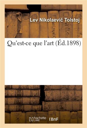 Couverture du livre « Qu'est-ce que l'art » de Tolstoj L N. aux éditions Hachette Bnf