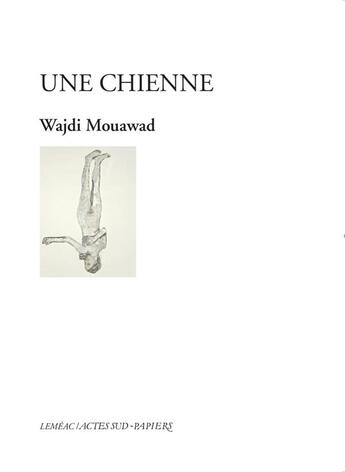 Couverture du livre « Une chienne » de Wajdi Mouawad aux éditions Actes Sud-papiers