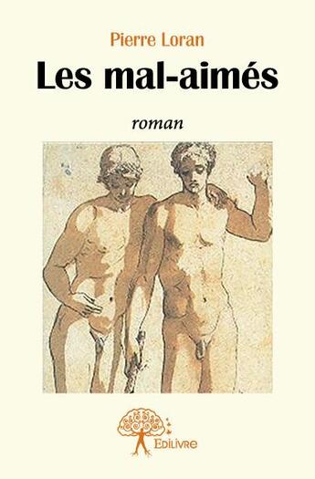 Couverture du livre « Les mal-aimés » de Pierre Loran aux éditions Edilivre