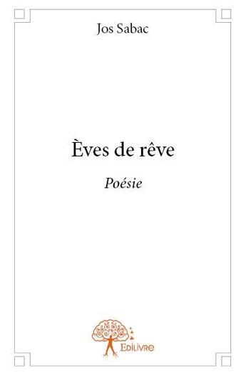Couverture du livre « Eves de reve - poesie » de Jos Sabac aux éditions Edilivre