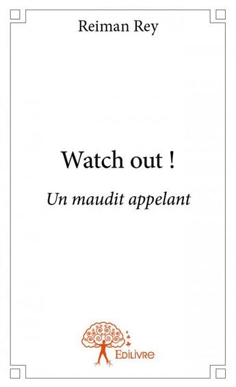 Couverture du livre « Watch out ! un maudit appelant » de Reiman Rey aux éditions Edilivre