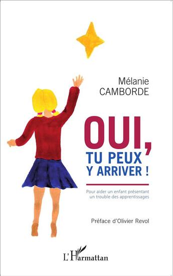 Couverture du livre « Oui, tu peux y arriver ! pour aider un enfant présentant un trouble des apprentissages » de Melanie Camborde aux éditions L'harmattan