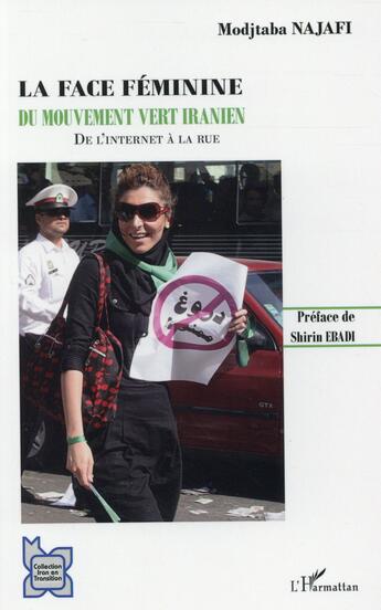 Couverture du livre « La face féminine du mouvement vert iranien ; de l'internet à la rue » de Modjtaba Najafi aux éditions L'harmattan