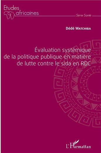 Couverture du livre « Évalutation systémique de la politique en matière de lutte contre le sida en RDC » de Dede Watchiba aux éditions L'harmattan