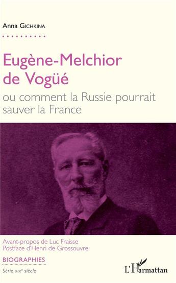 Couverture du livre « Eugène-Melchior de Vogüé, ou comment la Russie pourrait sauver la France » de Anna Gichkina aux éditions L'harmattan