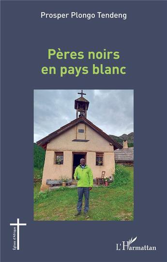 Couverture du livre « Pères noirs en pays blanc » de Prosper Plongo Tendeng aux éditions L'harmattan