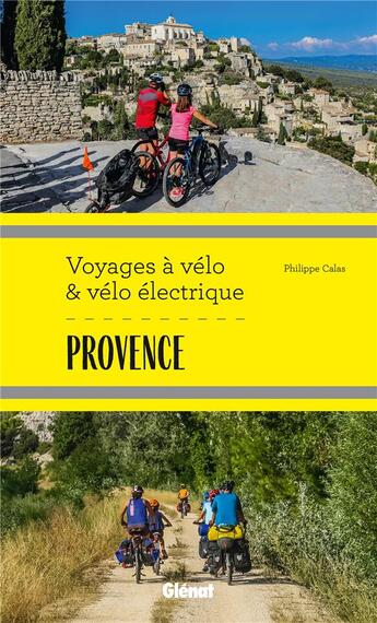 Couverture du livre « Provence ; voyages à vélo et vélo électrique » de Philippe Calas aux éditions Glenat