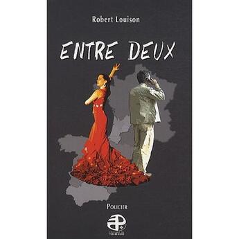 Couverture du livre « Entre deux » de Robert Louison aux éditions Pierregord