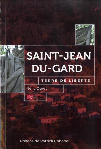 Couverture du livre « Saint-Jean-du-Gard ; terre de liberté » de Nelly Duret aux éditions Ampelos