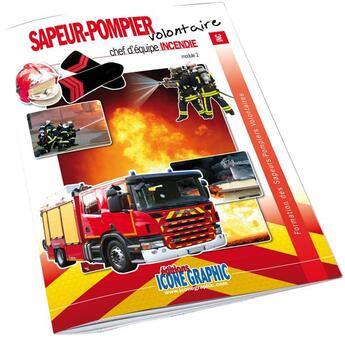 Couverture du livre « Formation des sapeurs-pompiers volontaires ; module 2 ; chef d'équipe incendie » de  aux éditions Icone Graphic