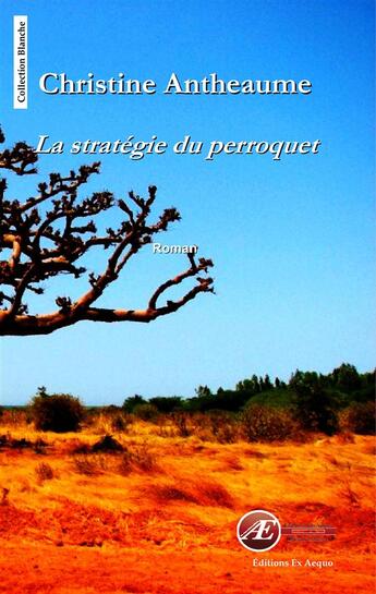 Couverture du livre « La stratégie du perroquet » de Christine Antheaume aux éditions Ex Aequo