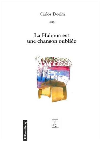 Couverture du livre « La Habana est une chanson oubliée » de Carlos Dorim aux éditions Editions Henry