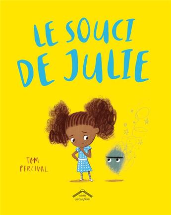 Couverture du livre « Le souci de Julie » de Tom Percival aux éditions Circonflexe