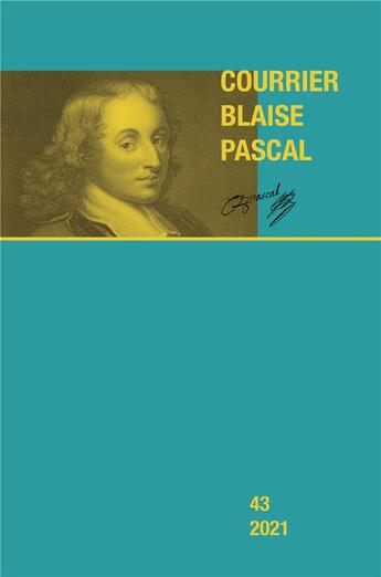 Couverture du livre « Courrier Blaise Pascal, n° 43/2021 » de Dominique Descotes aux éditions Pu De Clermont Ferrand