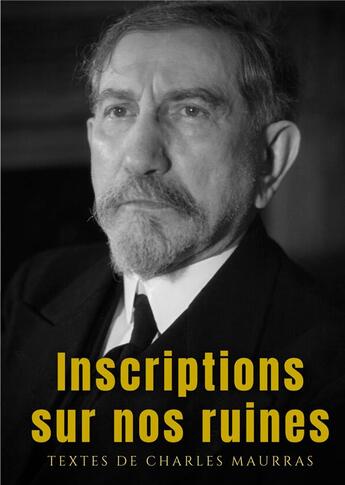 Couverture du livre « Inscriptions sur nos ruines - un recueil de textes de charles maurras (1949) » de Charles Maurras aux éditions Culturea