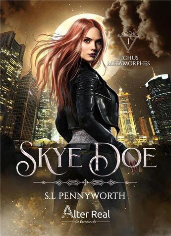 Couverture du livre « Skye doe Tome 1 : Fichus métamorphes ! » de Pennyworth S.L. aux éditions Alter Real