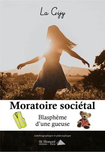 Couverture du livre « Moratoire societal - blaspheme d'une gueuse » de La Gijy aux éditions Saint Honore Editions