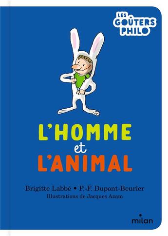 Couverture du livre « L'homme et l'animal » de Jacques Azam et Brigitte Labbe et Pierre-Francois Dupont-Beurier aux éditions Milan