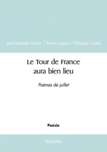 Couverture du livre « Le tour de france aura bien lieu - poemes de juillet » de Jean-Baptiste Verrie aux éditions Edilivre