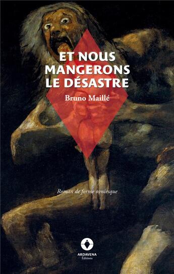 Couverture du livre « Et nous mangerons le désastre » de Bruno Maille aux éditions Ardavena