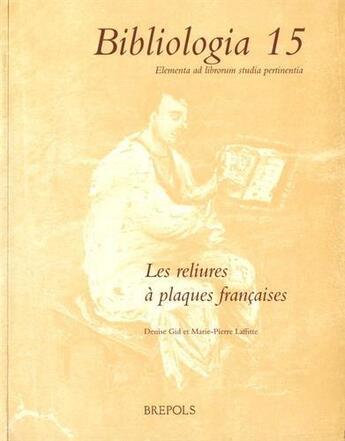 Couverture du livre « Les reliures à plaques françaises » de Denise Gid et Marie-Pierre Laffitte aux éditions Brepols