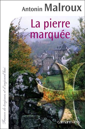 Couverture du livre « La pierre marquée » de Antonin Malroux aux éditions Calmann-levy