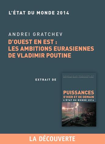 Couverture du livre « D'ouest en est : les ambitions eurasiennes de Vladimir Poutine » de Andrei Gratchev aux éditions La Decouverte